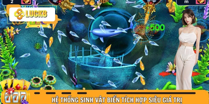 Hệ thống sinh vật biển tích hợp siêu giá trị