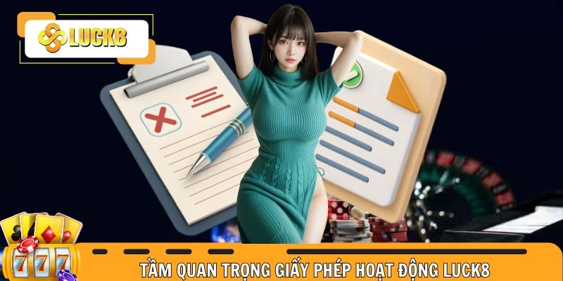 Tầm quan trọng giấy phép hoạt động đối với Luck8 và hội viên